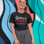 Black Crew Neck 'Sorry We're Closed' T-shirt