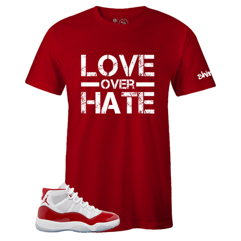 T-shirt to Match Air Jordan 11 Retro Cherry - Love Over Hate Red Sneaker Tee