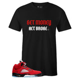 Black Crew Neck GET MONEY ACT BROKE T-shirt to Match Air Jordan Retro 5 Raging Bull