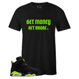 Black Crew Neck GET MONEY ACT BROKE T-shirt to Match Air Jordan Retro 6 Electric Green