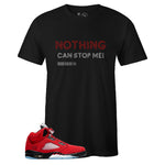 Black Crew Neck NOTHING CAN STOP ME T-shirt to Match Air Jordan Retro 5 Raging Bull