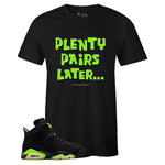 Black Crew Neck PLENTY PAIRS LATER T-shirt to Match Air Jordan Retro 6 Electric Green