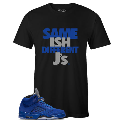 Black Crew Neck SAME ISH DIFFERENT J's T-shirt To Match Air Jordan Retro 5 Blue Suede