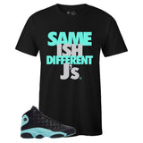 Black Crew Neck SAME ISH DIFFERENT J's T-shirt To Match Air Jordan Retro 13 Island Green