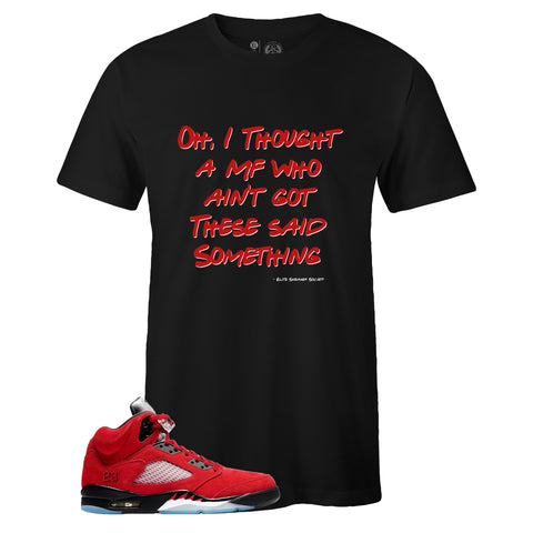 Black Crew Neck SAID SOMETHING MEME T-shirt to Match Air Jordan Retro 5 Raging Bull