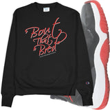 Black Crew Neck 'BOUT THAT BRED Champion Sweatshirt to Match Bred 11