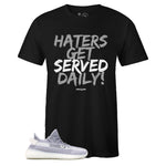 Black Crew Neck HATERS GET SERVED DAILY T-shirt to Match Yeezy Boost 350 V2 Static