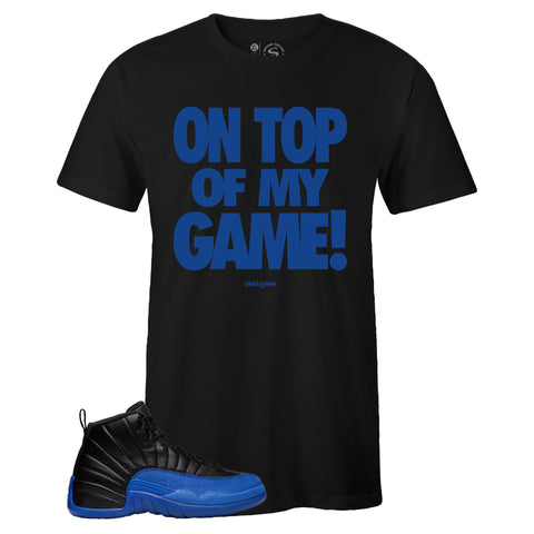 Black Crew Neck ON TOP OF MY GAME T-shirt To Match Air Jordan Retro 12 Game Royal