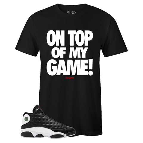 Black Crew Neck ON TOP OF MY GAME T-shirt to Match Air Jordan Retro 13 Reverse He Got Game