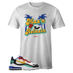 White Crew Neck MAXIN and RELAXIN T-shirt To Match Nike Air Max 270 React Bauhaus