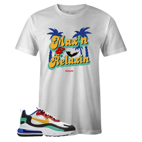 White Crew Neck MAXIN and RELAXIN T-shirt To Match Nike Air Max 270 React Bauhaus