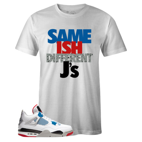 White Crew Neck SAME ISH DIFFERENT J's T-shirt To Match Air Jordan Retro 4 What The