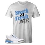 White Crew Neck BREATH OF FRESH AIR T-shirt To Match Air Jordan Retro 3 UNC