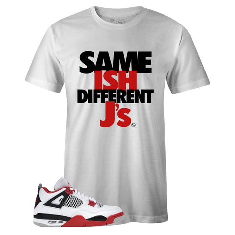 White Crew Neck SAME ISH DIFFERENT J's T-shirt to Match Air Jordan Retro 4 Fire Red