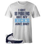 White Crew Neck 99 Problems T-shirt To Match Air Jordan Retro 9 UNC Pearl Blue