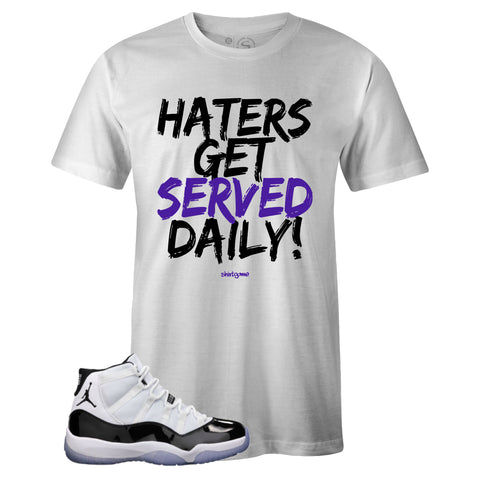 White Crew Neck HATERS GET SERVED DAILY T-shirt to Match Air Jordan Retro 11 CONCORD
